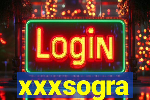 xxxsogra